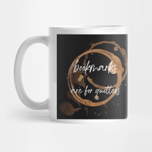 Bookmarks are for Quitters Mug